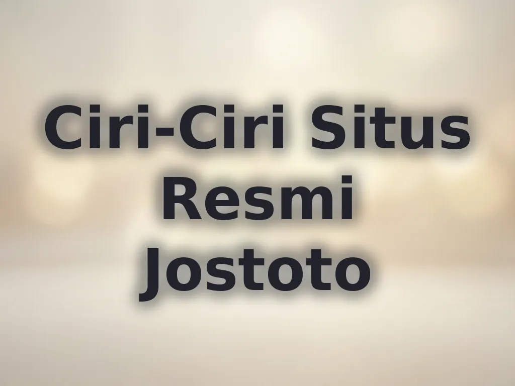 Ciri-Ciri Situs Resmi Jostoto