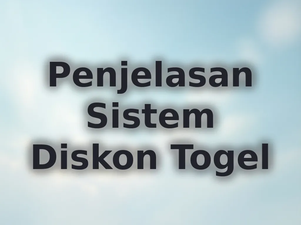 Penjelasan Sistem Diskon Togel